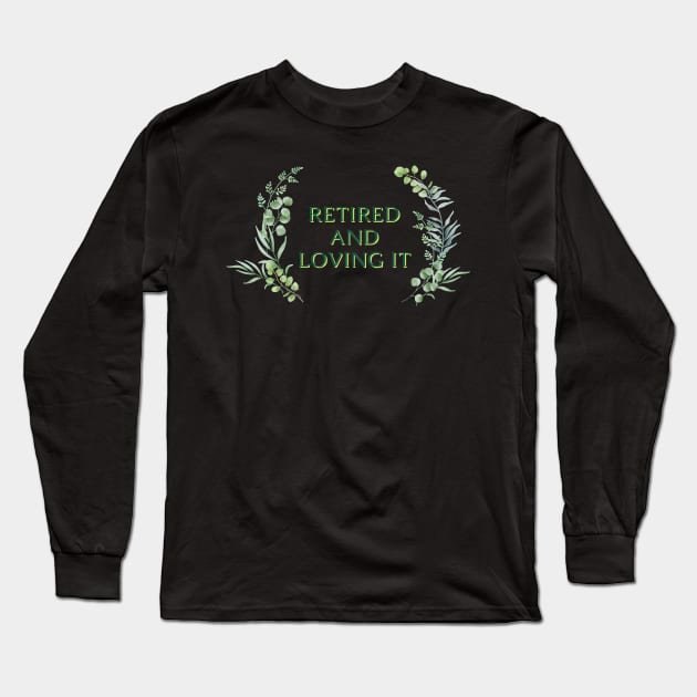 Retired and Loving It Yo'll Long Sleeve T-Shirt by PedaDesign